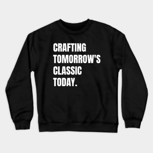 Crafting Tomorrow's Classics Today Woodworking/Wood Working/Woodwork Crewneck Sweatshirt